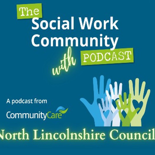 The Social Work Community Podcast covers key issues for social workers in the UK|